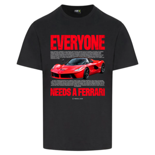 Everyone Needs A Ferrari - T-Shirt, Sweatshirt, Hoodie